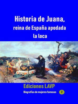 cover image of Historia de Juana, reina de España apodada la loca